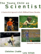 The Young Child as Scientist: A Constructivist Approach to Early Childhood Science Educations