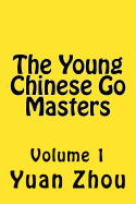 The Young Chinese Go Masters: Volume 1
