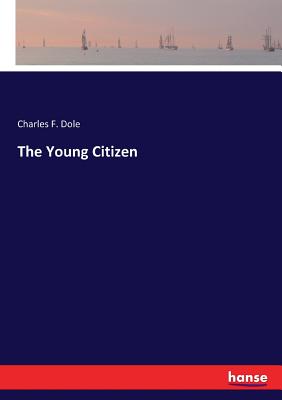 The Young Citizen - Dole, Charles F