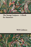 The Young Conjuror - A Book for Amateurs