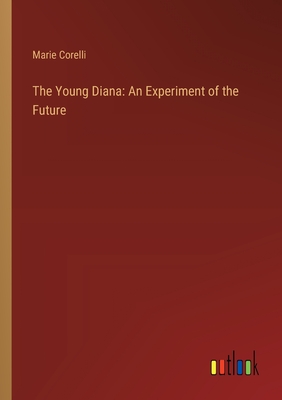 The Young Diana: An Experiment of the Future - Corelli, Marie