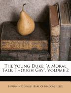 The Young Duke: A Moral Tale, Though Gay, Volume 2