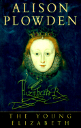 The Young Elizabeth - Plowden, Alison