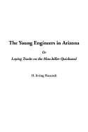 The Young Engineers in Arizona or Laying Tracks on the Man-Killer Quicksand