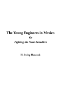 The Young Engineers in Mexico or Fighting the Mine Swindlers