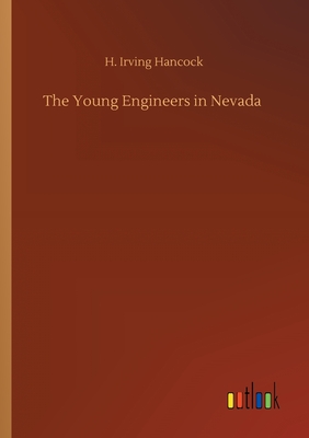 The Young Engineers in Nevada - Hancock, H Irving