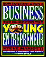 The Young Entrepreneur's Guide to Starting and Running a Business - Mariotti, Steve, and Towle, Tony