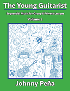 The Young Guitarist, Volume 2: Sequential Music for Group & Private Lessons