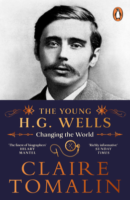 The Young H.G. Wells: Changing the World - Tomalin, Claire