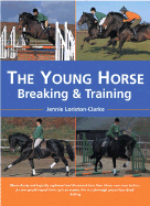 The Young Horse: Breaking and Training