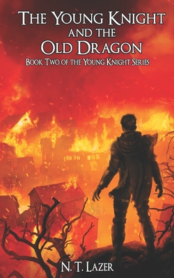 The Young Knight and the Old Dragon: Book Two of the Young Knight Series - Saya, Suha (Editor), and Lazer, N T