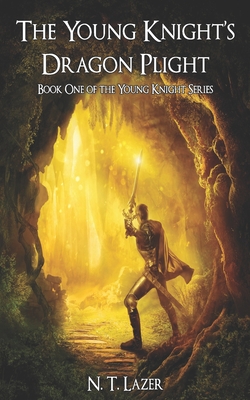 The Young Knight's Dragon Plight: Book One of the Young Knight Series - Saya, Suha (Editor), and Lazer, N T