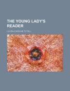 The Young Lady's Reader;