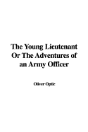The Young Lieutenant or the Adventures of an Army Officer