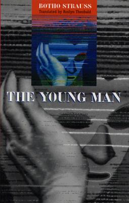 The Young Man - Strauss, Botho, and Theobald, Roslyn (Translated by)