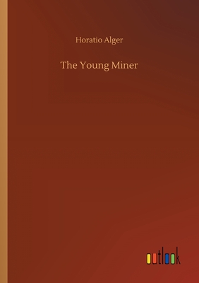 The Young Miner - Alger, Horatio