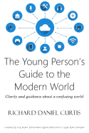 The Young Person's Guide to the Modern World 2018: Clarity and guidance about a confusing world