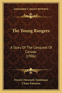 The Young Rangers: A Story Of The Conquest Of Canada (1906)