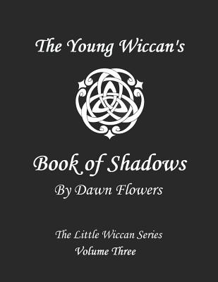 The Young Wiccan's Book of Shadows - Flowers, Dawn