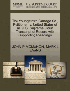 The Youngstown Cartage Co., Petitioner, V. United States et al. U.S. Supreme Court Transcript of Record with Supporting Pleadings