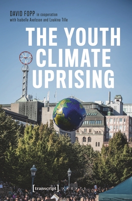 The Youth Climate Uprising: From the School Strike Movement to an Ecophilosophy of Democracy - Fopp, David, and Axelsson, Isabelle, and Tille, Loukina