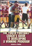 The Youth Football Coach's Guide to Developing a Winning Program