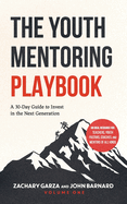 The Youth Mentoring Playbook Volume 1: A 30-Day Guide to Invest in the Next Generation