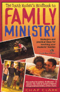 The Youth Worker's Handbook to Family Ministry: Strategies and Practical Ideas for Reaching Your Students' Families