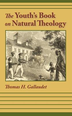 The Youth's Book of Natural Theology - Gallaudet, Thomas H