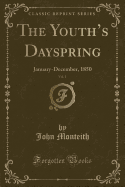 The Youth's Dayspring, Vol. 1: January-December, 1850 (Classic Reprint)