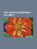 The Youth's Dayspring (Volume 2)