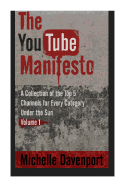 The Youtube Manifesto: A Collection of the Top 5 Channels for Every Category Under the Sun Volume 1