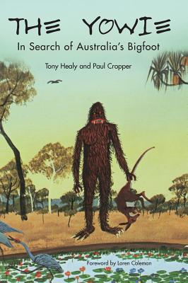 The Yowie: In Search of Australia's Bigfoot - Healy, Tony, and Cropper, Paul