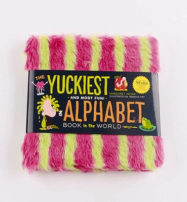 The Yuckiest Alphabet Book in the World: Everything Icky, Slimy, Messy, and Gooey from A to Z! - Novak, Margaret