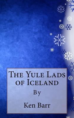 The Yule Lads of Iceland - Barr, Ken