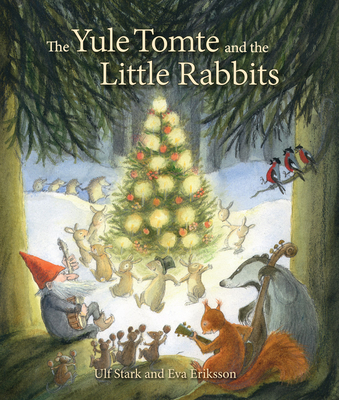 The Yule Tomte and the Little Rabbits: A Christmas Story for Advent - Stark, Ulf, and Beard, Susan (Translated by)