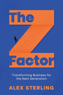 The Z Factor: Transforming Business for the Next Generation