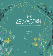 The Zebracorn: Adventures of Zizou and Friends