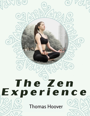The Zen Experience - Thomas Hoover