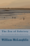 The Zen of Sobriety: How to Stop Drinking Without Really Trying