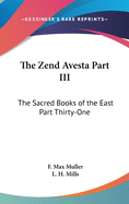 The Zend Avesta Part III: The Sacred Books of the East Part Thirty-One