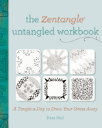 The Zentangle Untangled Workbook: A Tangle-A-Day to Draw Your Stress Away