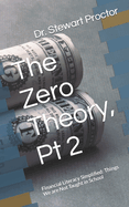 The Zero Theory, Pt 2: Financial Literacy Simplified: Things We are Not Taught in School