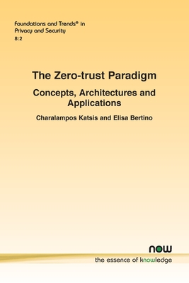 The Zero-trust Paradigm: Concepts, Architectures and Applications - Katsis, Charalampos, and Bertino, Elisa
