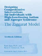 The Ziggurat Model: Designing Comprehensive Interventions for Individuals with High-Functioning Autism and Asperger Syndrome - Aspy, Ruth, and Grossman, Barry G, and Mesibov, Gary B, PH.D. (Foreword by)
