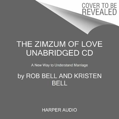 The Zimzum of Love CD: A New Way of Understanding Marriage - Bell, Rob (Read by), and Bell, Kristen (Read by)