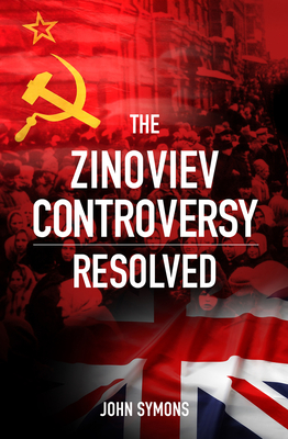 The Zinoviev Controversy Resolved - Symons, John