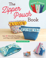The Zipper Pouch Book: Sew 14 Adorable Purses & Bags with Zippers