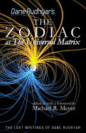 The Zodiac as The Universal Matrix: A Study of the Zodiac and of Planetary Activity - Meyer, Michael R (Editor), and Rudhyar, Dane