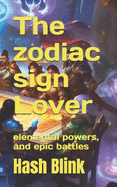 The zodiac sign Lover: elemental powers, and epic battles